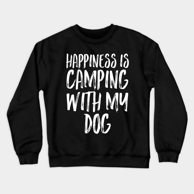 Happiness Is Camping with My Dog Crewneck Sweatshirt by kapotka